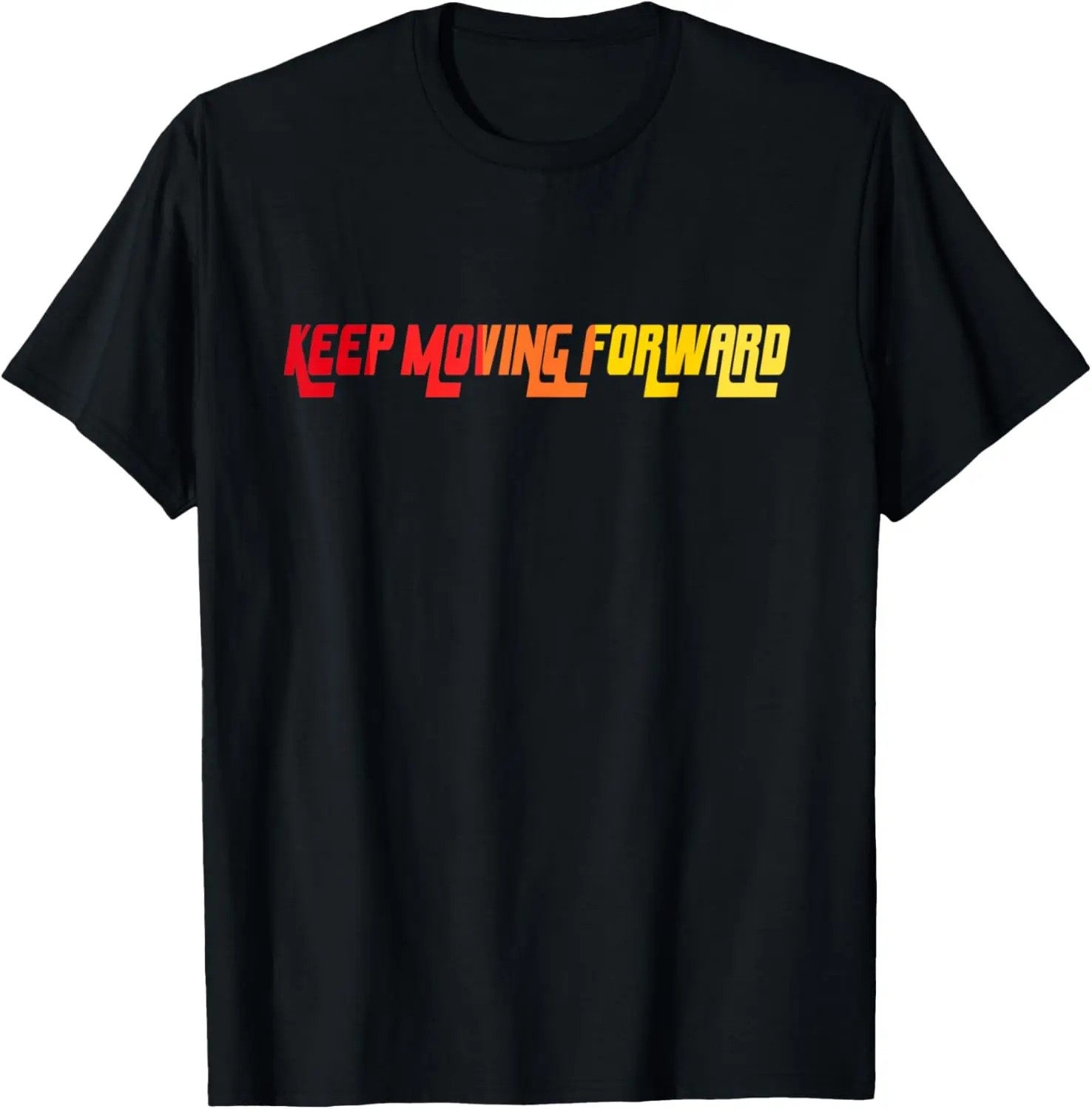 

Keep Moving Forward Positive T-Shirt