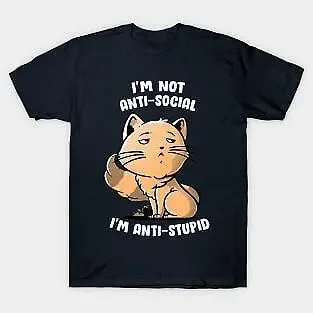 I'M Not Anti-Social,  Anti-Stupid Cute Snob Cat Gift  Unisex summer T-shirt Cotton fashion couple clothes