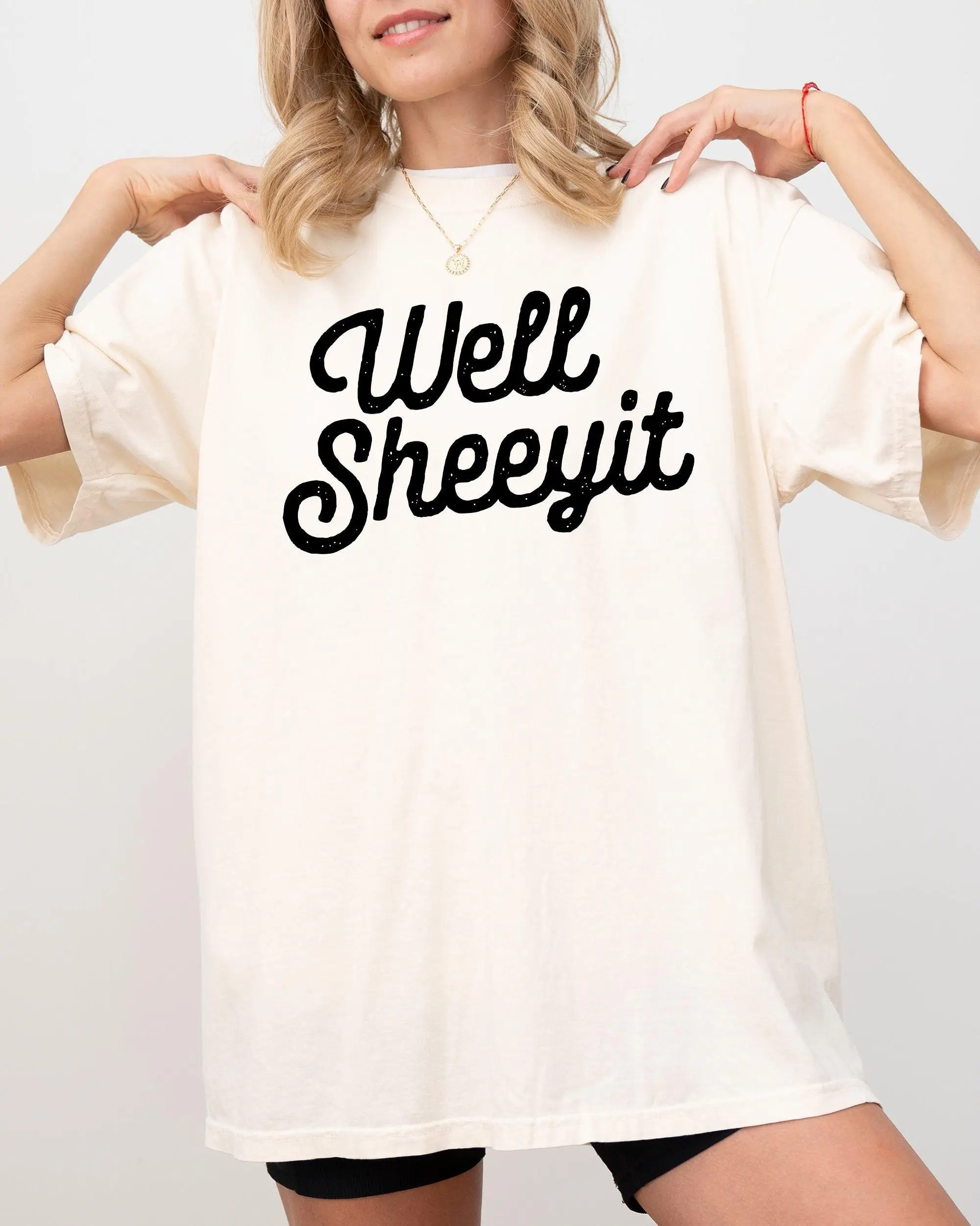 Well Sheeyit, Funny, Vulgar, Crude Shirt, Comfort Colors Tee