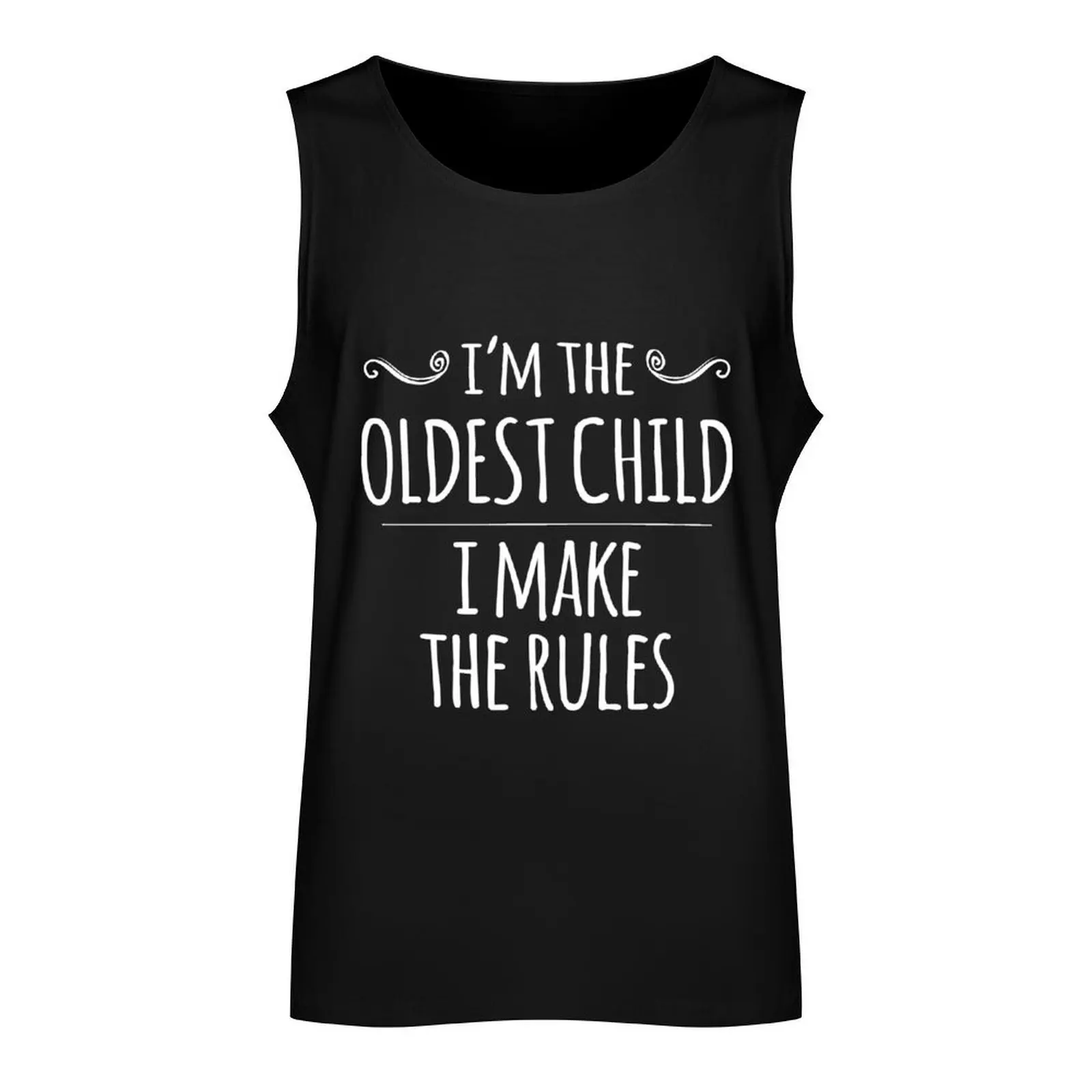 I'm the Oldest Child, I Make the Rules Tank Top Men's sleeveless gym shirts vest men