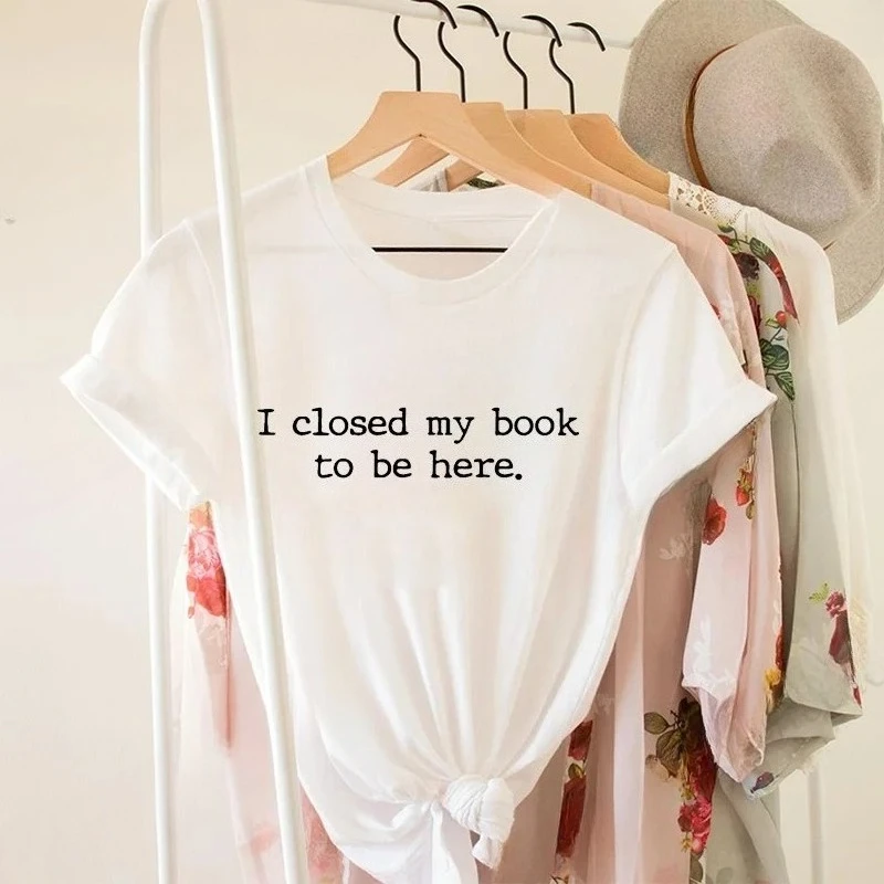 

Футболки «Я закрыл свою книгу, чтобы быть здесь», топы для любителей книг, футболки для чтения, библиотечная рубашка, одежда для книг, женская одежда