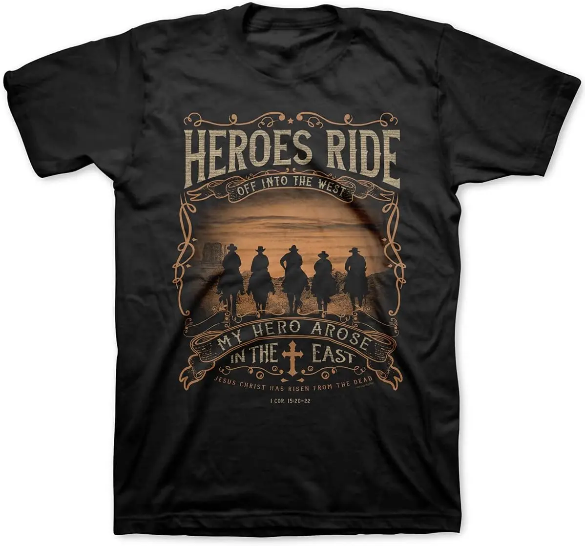 Heroes Ride Off Into The West My Hero Arose in The East Jesus Christ Has Risen from The Dead Cowboy Black Cotton T-Shirt