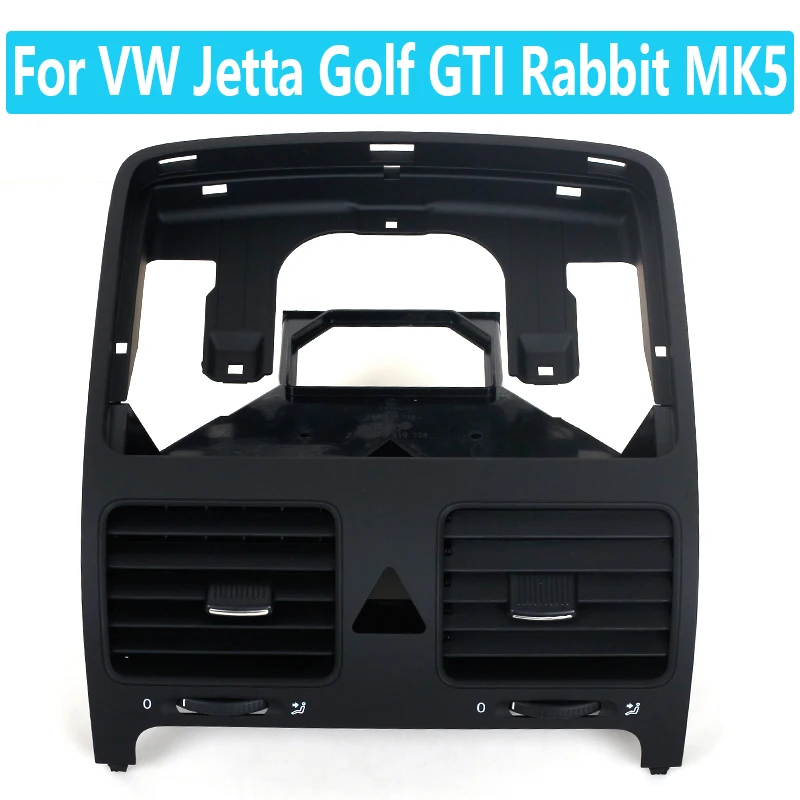 1K0819728F 1K0819728J 1K0819728H 1PCS Front Dash Central Air Outlet Vent Part Without Hole For VW Jetta Golf GTI Rabbit MK5