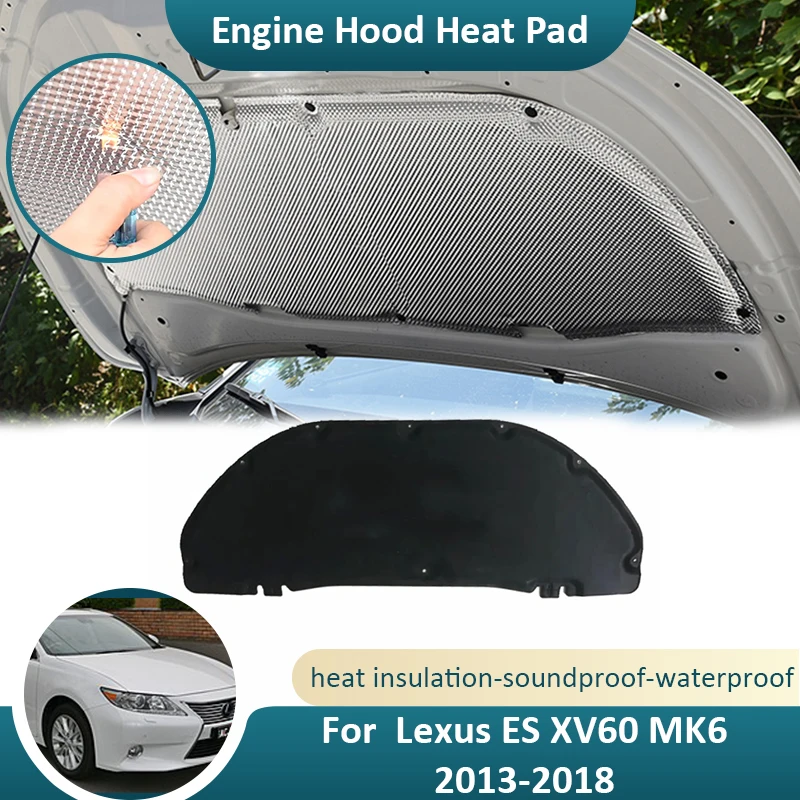 

Front Hood Engine For Lexus ES XV60 300h MK6 2013 2014 2015 2016 2017 2018 Thermal Soundproof Mat Flame Retardant Car Accessorie