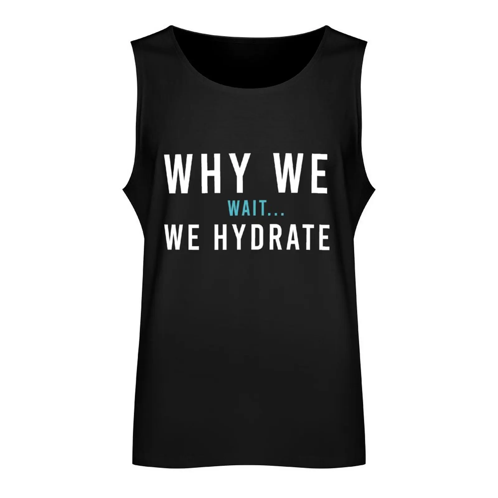 Funny Cracker Dude Why We Wait... We Hydrate Tank Top bodybuilding man fitness clothing for men men clothes