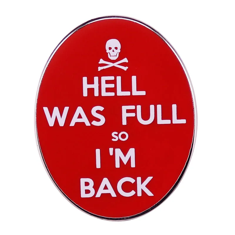Hell Was Full So I Came Back Skull Symbol Brooches Custom Design Metal Stamped Badge Lapel Pins Creative Backpack Accessories