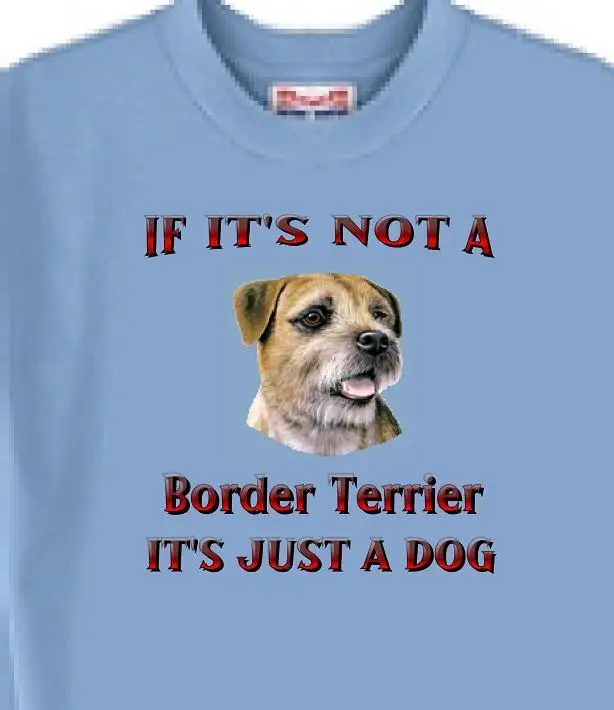 Dog Men T Shirt Men Women - IF IT'S NOT A Border Terrier - Sweatshirt Available