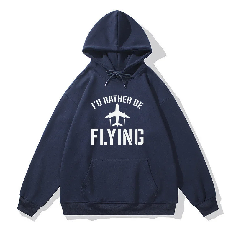 Men Fashion I'D RATHER BE FLYING Printed Sweatshirts Women Cool Casual Harajuku Streetwear Hooded Pullover