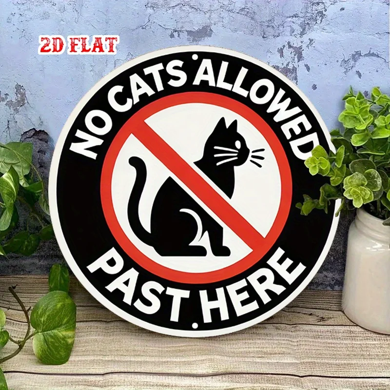 2D Flat, Past Here Round, Humor Alert Metal , No Cats Allowed Metal Wall Decor, Wall Decor Signs for Home, Garage, Dining Room