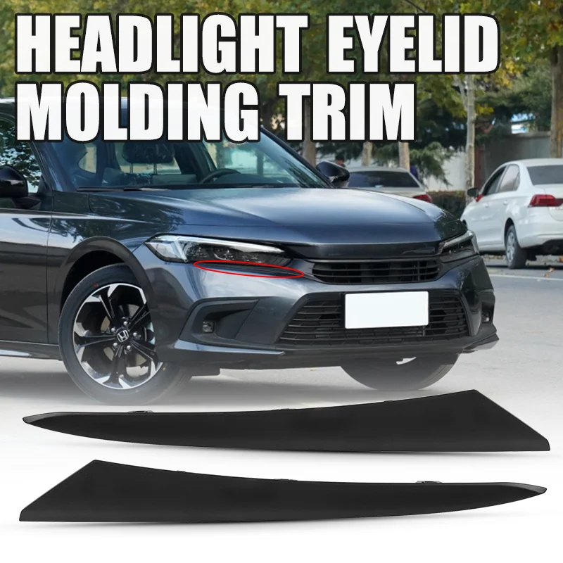 

Front Left Right Headlight Eyelid Moulding Trim For Honda Civic 4DR 2022 2023 Headlight Anti-scratch Strip Cover Car Accessories