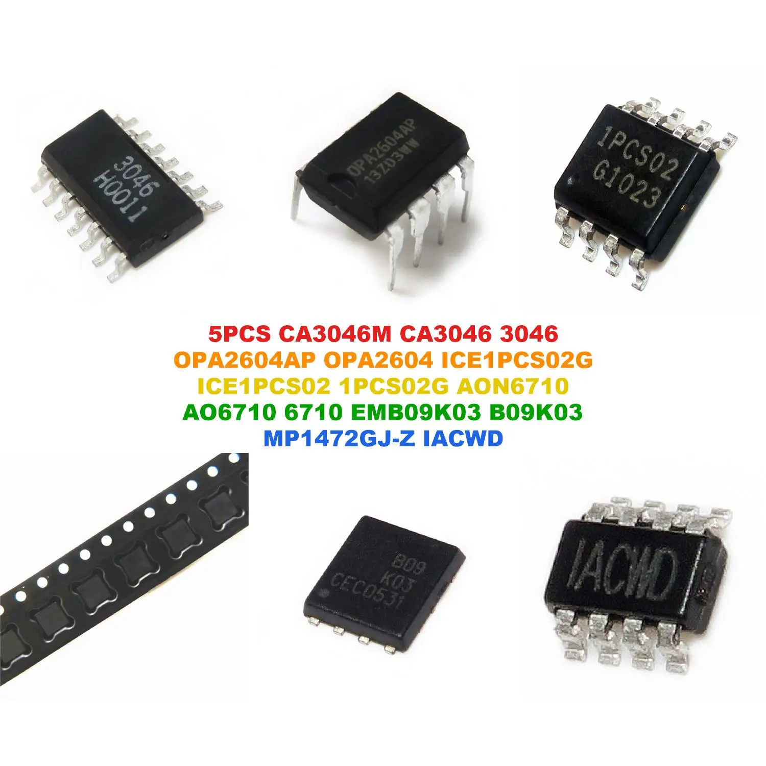 CA3046M CA3046 3046 OPA2604AP OPA2604 ICE1PCS02G ICE1PCS02 1PCS02G AON6710 AO6710 6710 EMB09K03 B09K03 MP1472GJ-Z IACWD