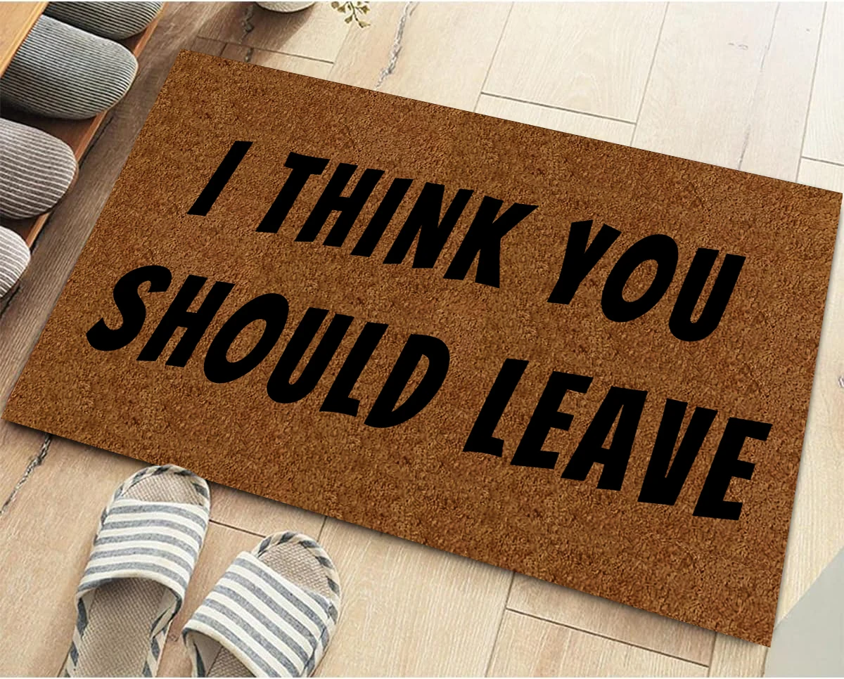 I Think You Should Leave Doormat Outdoor Anti-Slip Rubber for Entryway Indoor Front Porch Decor Rug Carpet Funny Door Mat