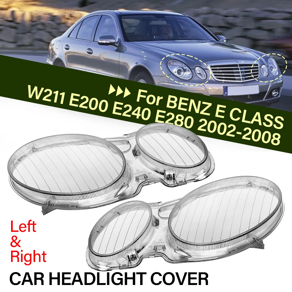 

1Pc/Pair Class Headlight Lenses Cover For Mercedes Benz W211 E 2002-2008 E240 E200 E350 E280 E300 Left Right Car Accessories