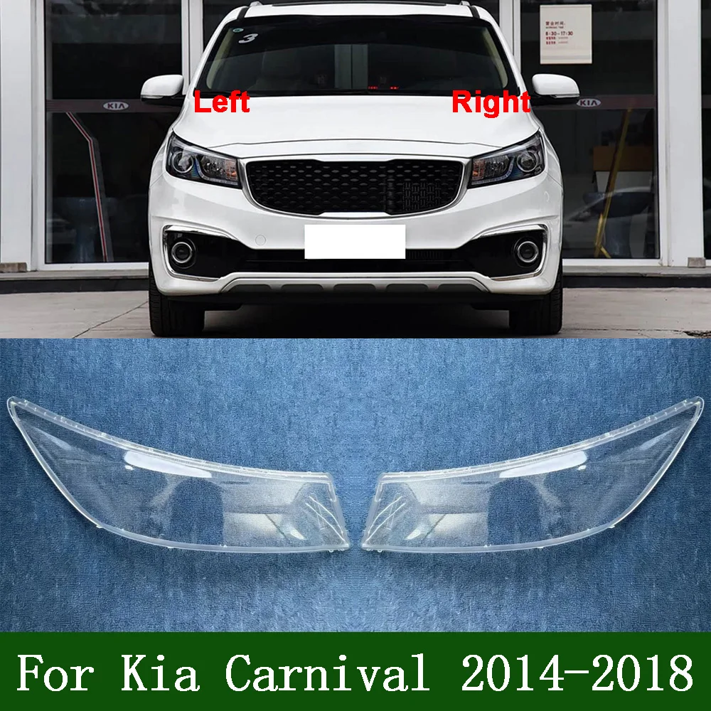 

Front Glass Lens Lamp Shade Shell For Kia 2014-2018 Carnival Accessories Vehicles Transparent PC Material Headlights Glass Shell