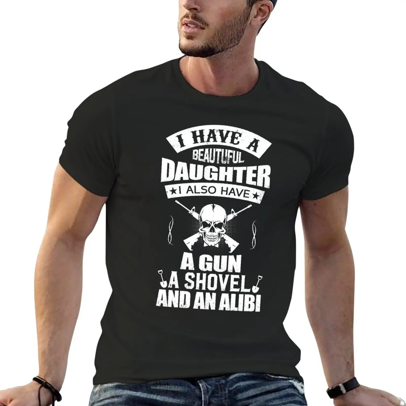 I Have A Beautiful Daughter, A Gun, A Shovel and An Alibi T-Shirt oversizeds mens graphic t-shirts pack