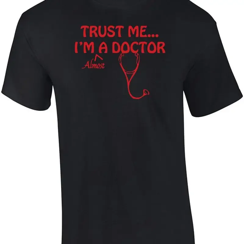 

Trust Me I'm Almost A Doctor T Shirt