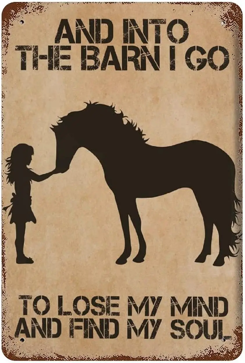 

Metal Tin Sign Vintage and Into The Barn I Go to Lose My Mind and Find My Soul Horse Girl Aluminum Sign Wall Decor Shed