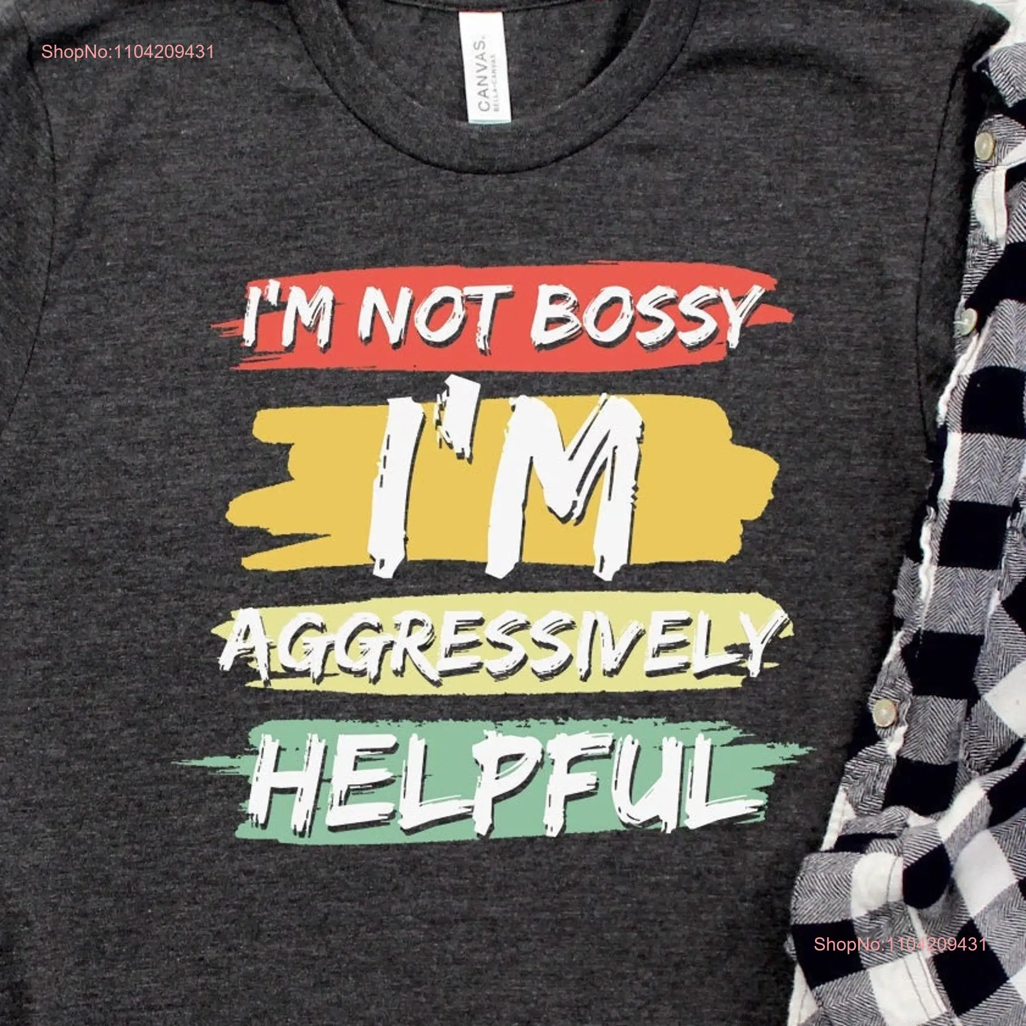 I'm Not Bossy Aggressively Helpful T Shirt Sarcastic Overthink Funny Life Saying Sarcasm long or short sleeves