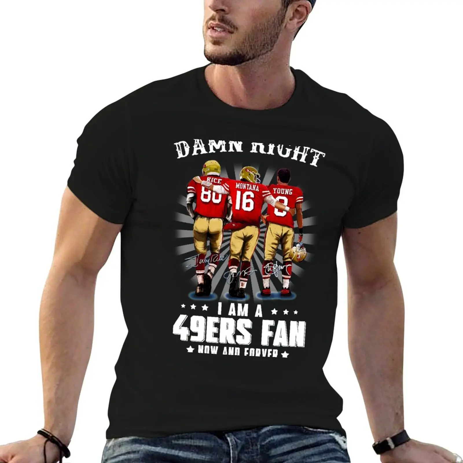 

Damn-right-I-am-a-49ers-Fan-Now-and-Forever T-Shirt mens graphic t shirts man t shirts high quality luxury brand T-Shirt