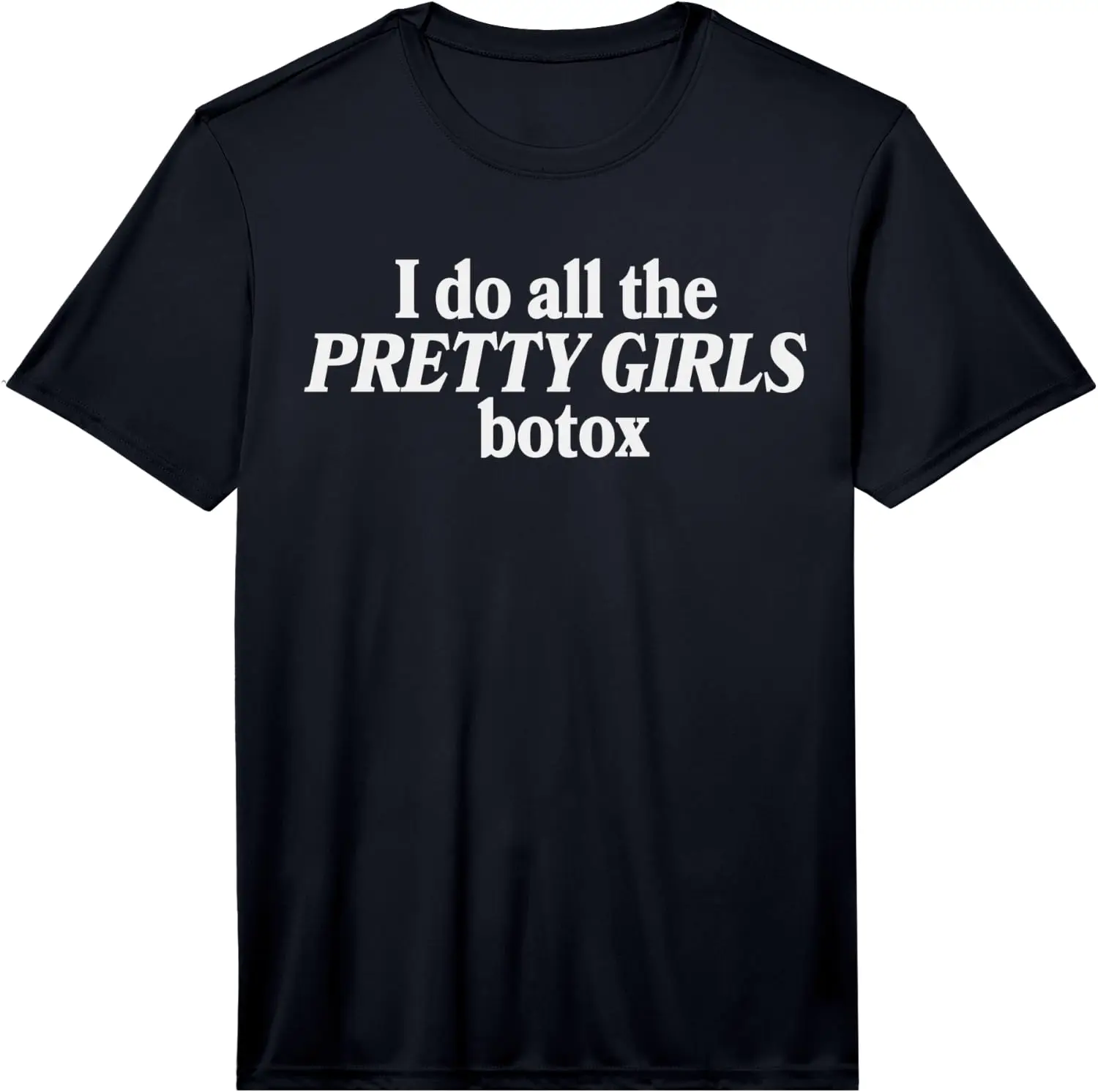 Men's I Do All The Pretty Girls Botox Funny Nurse Injector Performance T-Shirt Premium heavyweight pure cotton—stylish, versatile, and unisex; a perfect Christmas gift suitable for year-round wear.