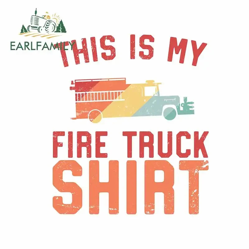EARLFAMILY 13cm x 11.1cm For This Is My Fire Truck Shirt Car Decal Campervan Car Stickers Car Accessories Creative Decoration