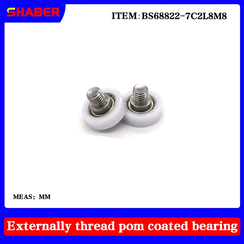 【SHABER 】 external thread POM plastic coated bearing BS68822-7C2L8M8 high wear resistant nylon with threaded guide wheel