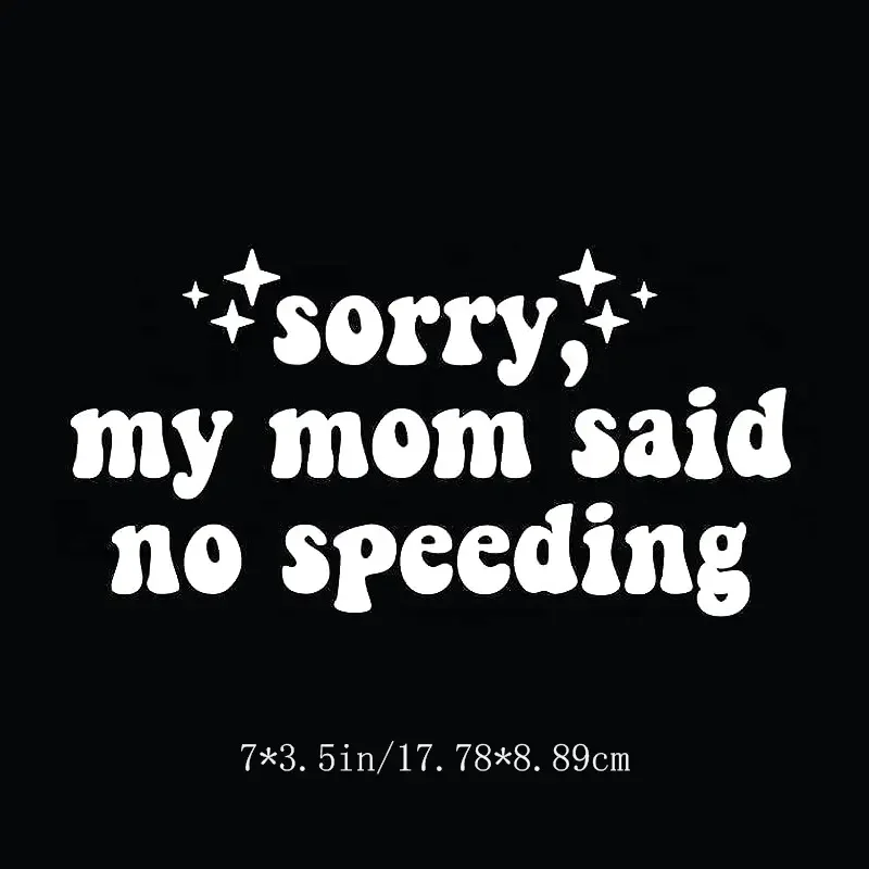 Sorry My Mom Said No Speeding Wall Car Decal Bumper Sticker, Vinyl Truck Window JDM Windshield Rearview Laptop Quote Men Girls W — zdjęcie 5