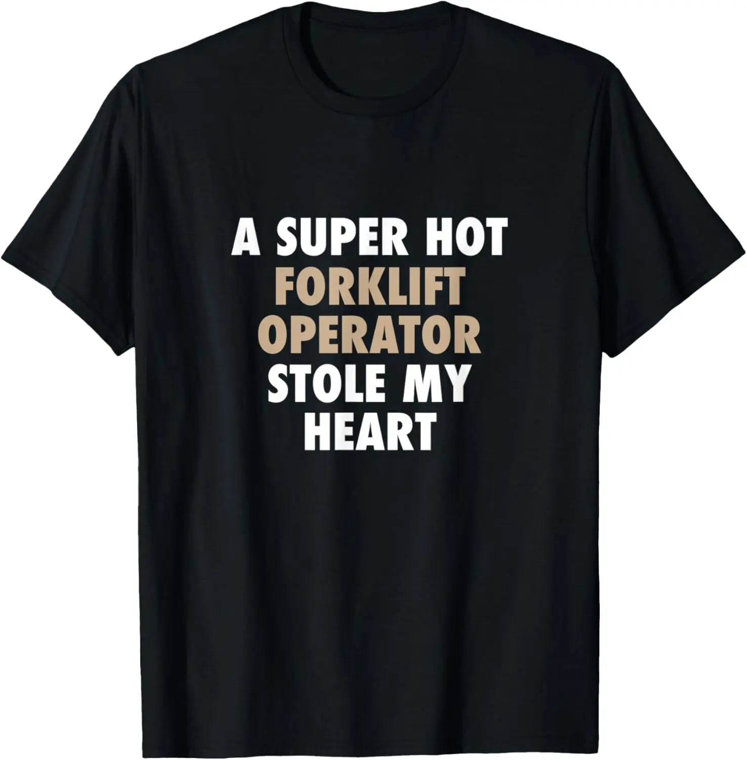 

A Super Hot Forklift Operator Stole My Heart Forklift Gift T-Shirt