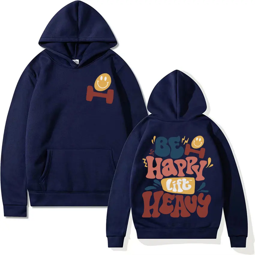 Be Happy Lift Heavy Meme Hoodie Funny Weightlifting Gift for Gym Oversized Sweatshirt Men Women Harajuku Y2k High Quality Hooded