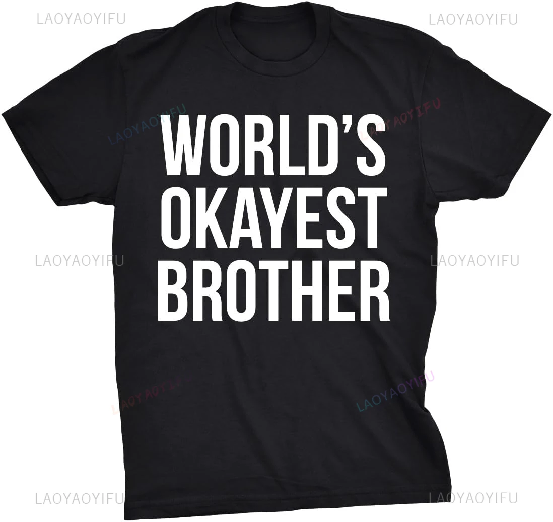 Worlds Okayest Brother Sarcastic Humor Sibling Printed Man Tshirt Casual Fashion Short Sleeve Women T-shirt Harajuku Y2k Tees