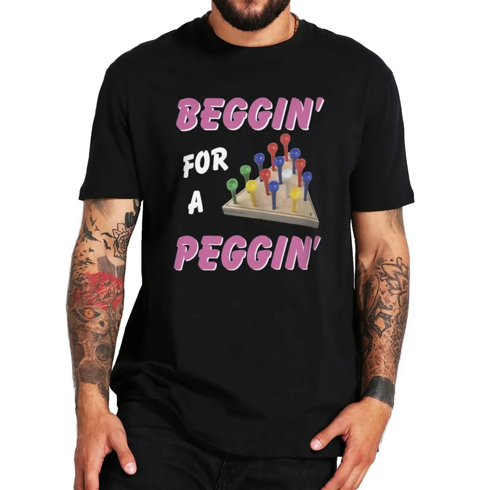 Beggin For A Peggin T Shirt Funny Slang Meme Adult Jokes T-shirts EU Size 100% Cotton Casual Y2k Unisex Tee Tops