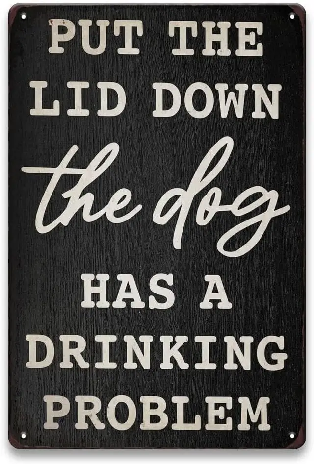Dog Bathroom Sign Decor Funny - Put The Lid Down The Dog Has A Drinking Problem, Metal Signs for Bathroom Wall, Toilet and Farmh