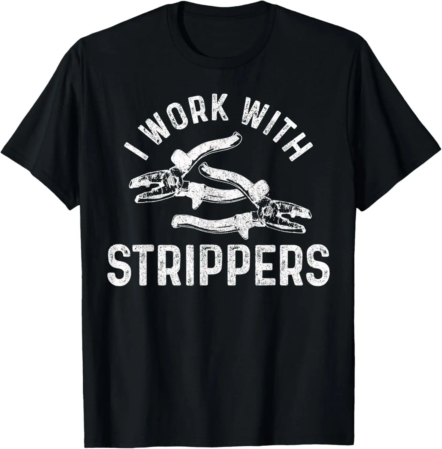 NEW! Electrician I Work With Strippers Funny Jokes Humor T-Shirt - MADE IN USA