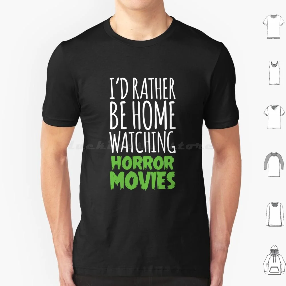 Rather Be Home Watching Horror Movies T Shirt Big Size 100% Cotton Horror Movies Horror Movies Fanatic Rather Be Home Watching