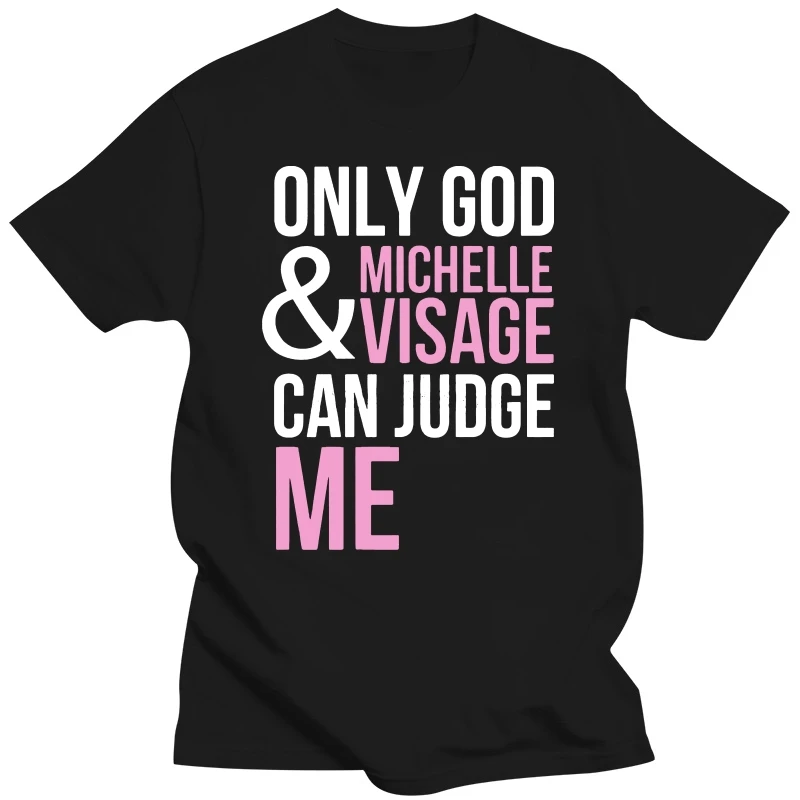 Only God And Michelle Visage Can Judge Me Rupaul Drag Race Alaska T Shirt