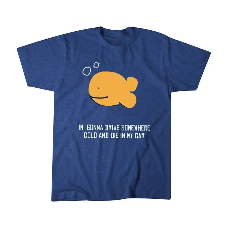 Im Gonna Drive Somewhere Cold And Die In My Car T Shirt