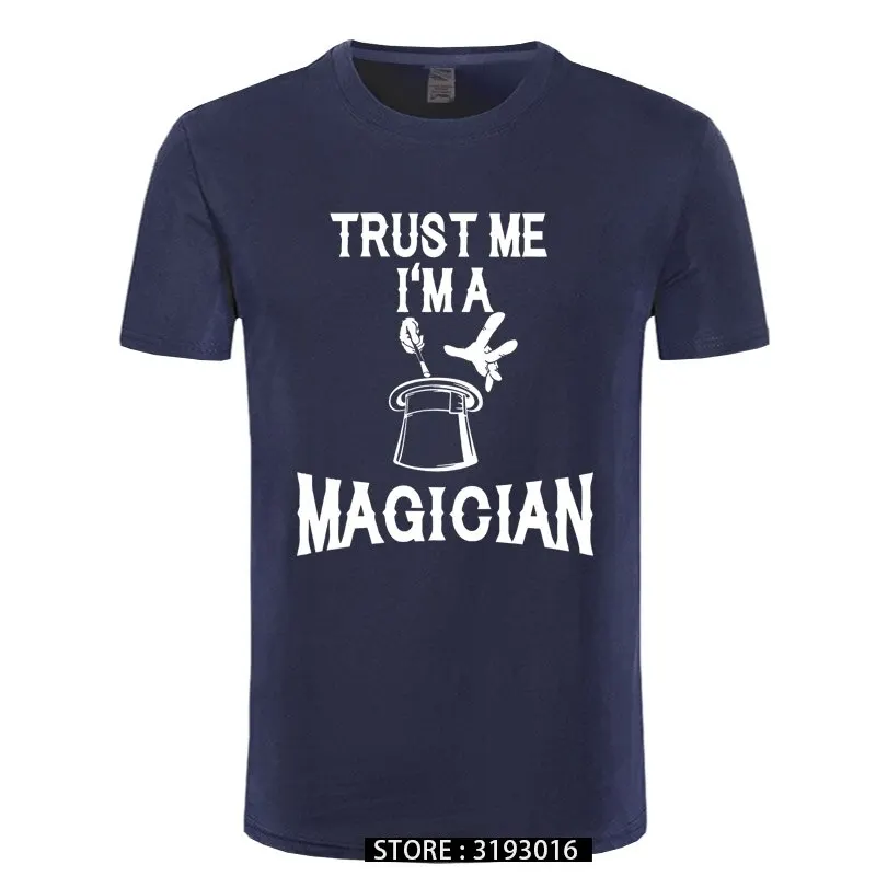 Trust Me I'm A Magician Funny T-shirt Magic Show Performer Printed T Shirt Fashion Christmas Day Brand Top & Tee