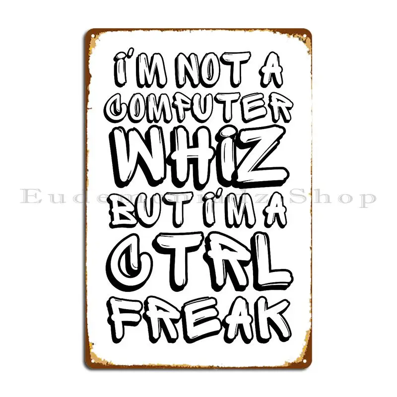 Ctrl Freak Metal Plaque Customize Club Custom Funny Sign Tin Sign Poster