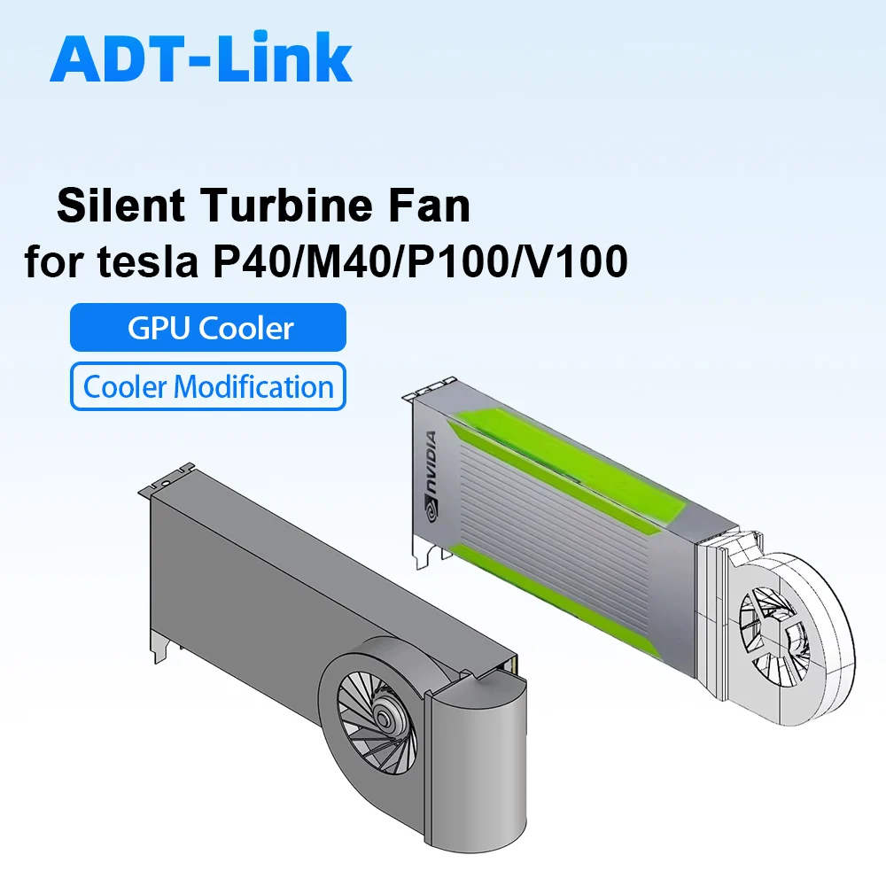 

ADT-Link Silent Turbo Fan GPU Cooler Heatsink for NVIDIA Tesla V100 / P40 / M40 / P100 Universal External Cooling Solution