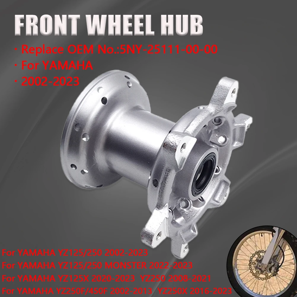 

Motorcycle Accessories Front Wheel Hub Aluminum Alloy For YAMAHA YZ125 YZ250 YZ125X YZ250F YZ450F 2002-2023 5NY-25111-00-00 Bike