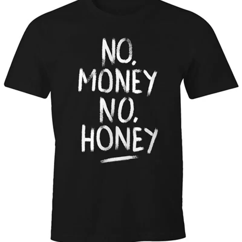 Mens TShirt No Money, No Honey Fun Shirt Saying Moonworks®