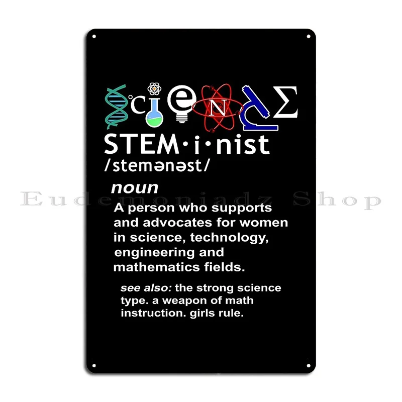 Steminist A Person Who Advocates For Women In Technology And Science Metal Sign Poster Home Customize Character Tin Sign Poster