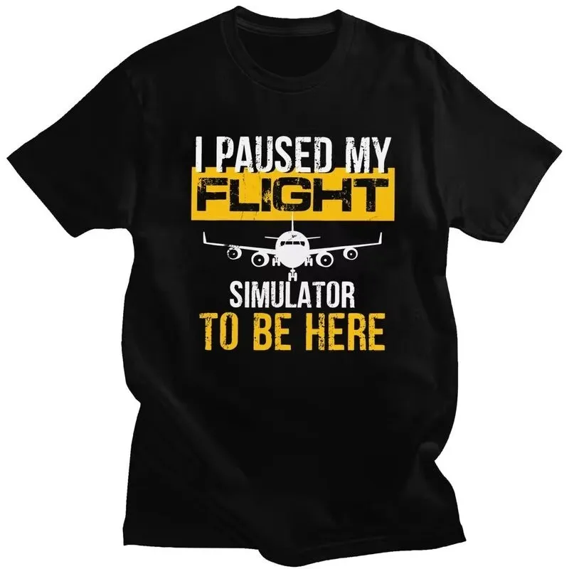 I Paused My Flight Simulator To Be Here Graphic Tee Men's Slim Fit Cotton Casual T-Shirt
