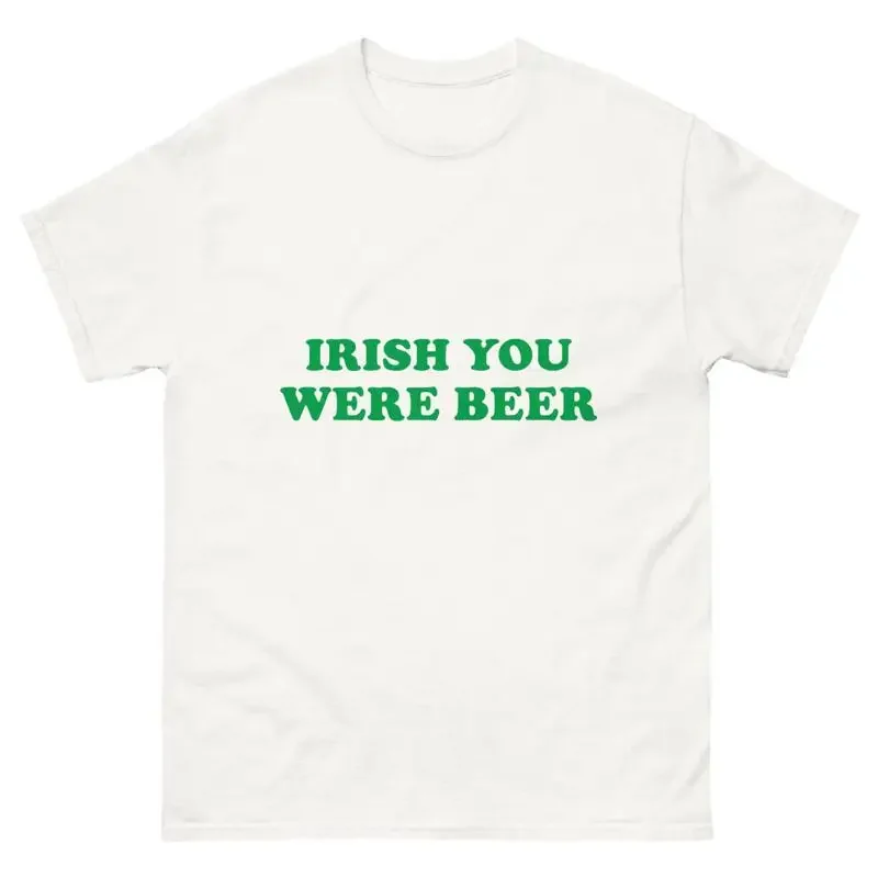 Funny Irish You Were Beer Shamrock St Paddy'S Day T Shirt