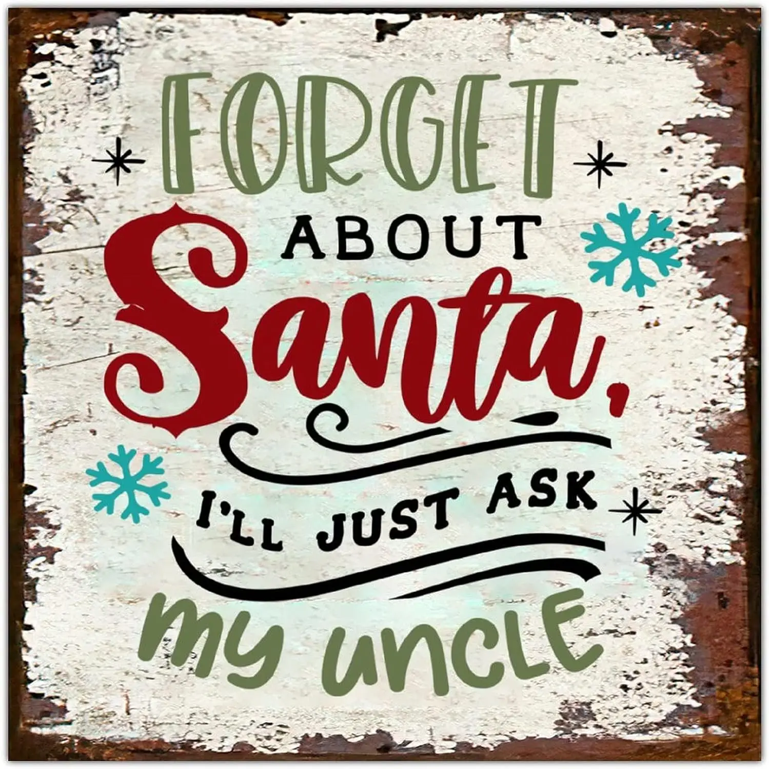 Forget About Santa ILl Just Ask My Uncle Tin Sign Christmas Vintage Metal Sign Welcome Christmas Farmhouse Wall Art Tin Sig