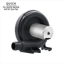 Fan Assembly Quick 861DW Welding Station Hot Air Gun Fan for Quick 957DW+ Hot Air Gun Replacing Original Accessories