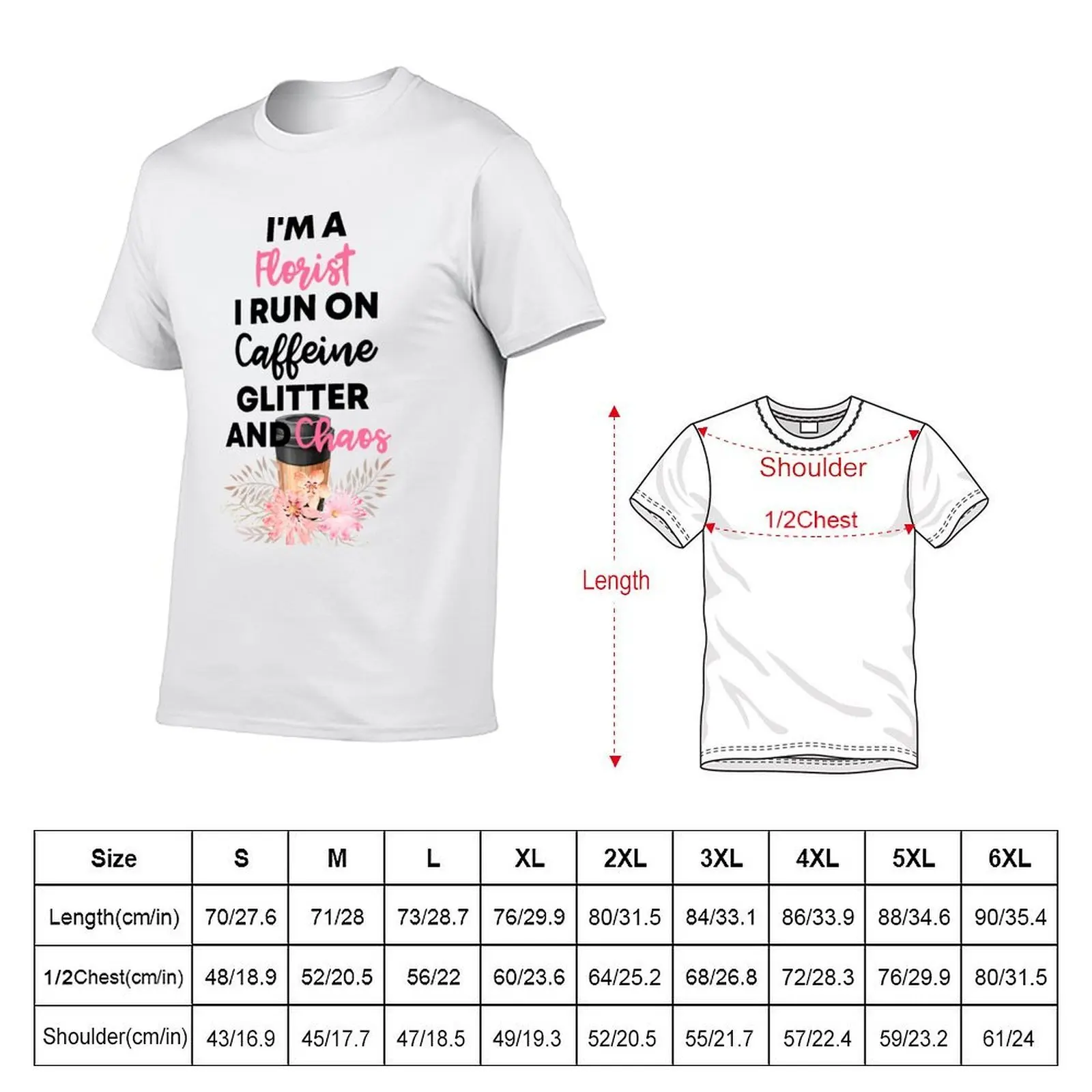 I'm A Florist I Run On Caffeine Glitter And Chaos ' Gift For florist And Coffee Lovers T-Shirt t shirt custom print T-Shirt