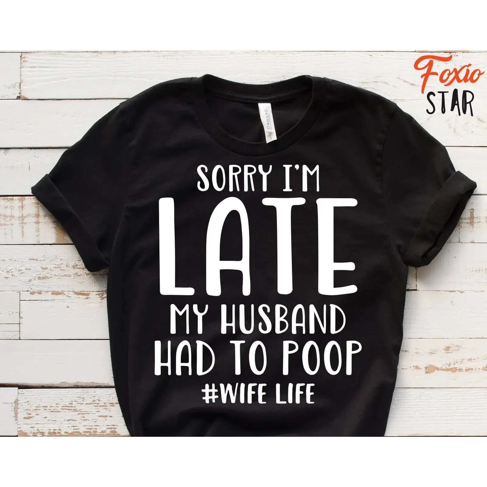 Sorry I'm Late My Husband Had To Poop Wife Life T Shirt vintage Washed fashion Soft Stylish Breathable homme designer clothes
