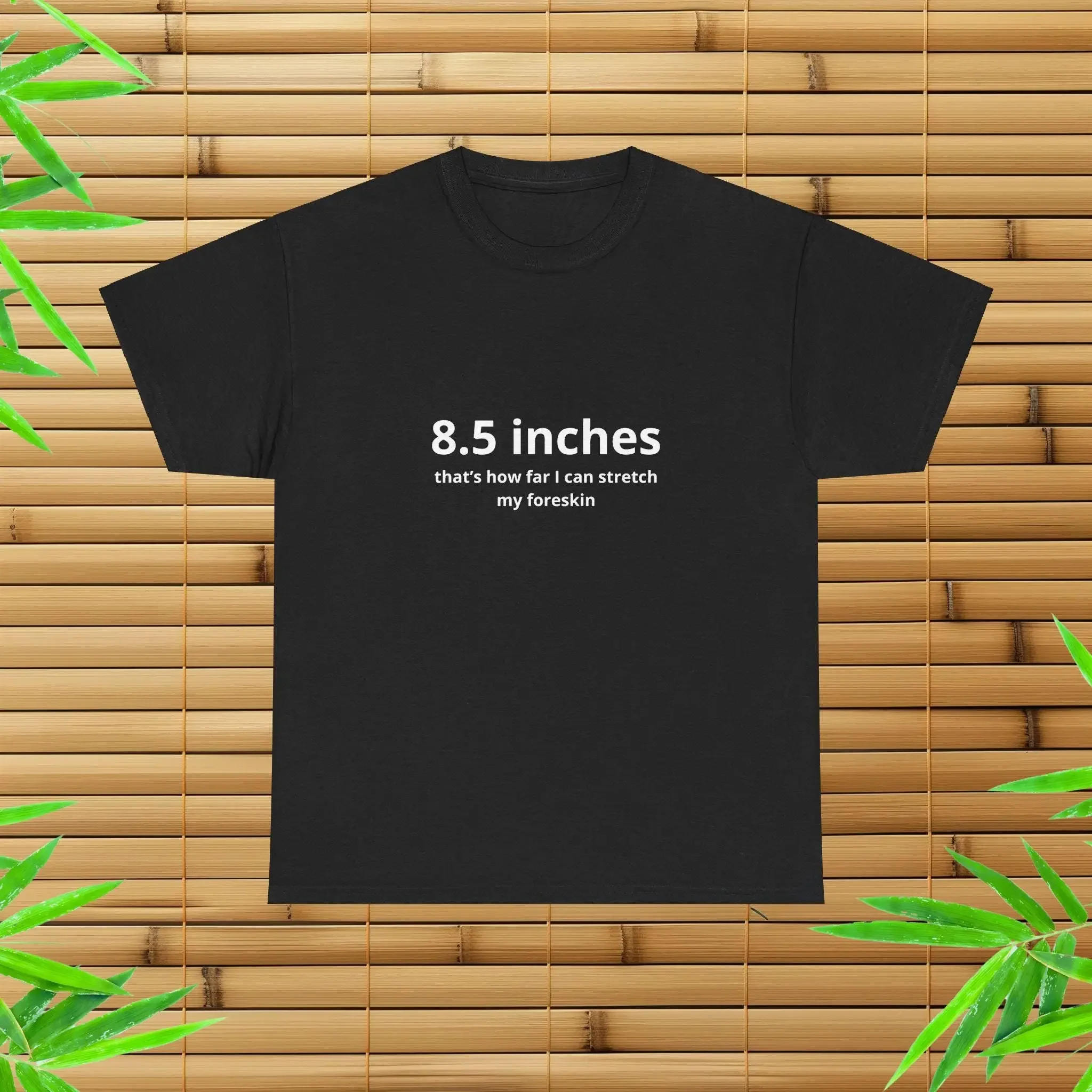 8 5 Inches Foreskin T Shirt Stupid Unhinged Gag Inappropriate Humor Hilarious