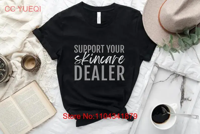 Esthetician T Shirt Support Your Skincare Dealer for Aesthetician long or short sleeves